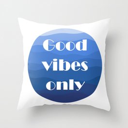 Good vibes only Throw Pillow