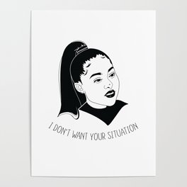 I Don't Want Your Situation BLK Poster