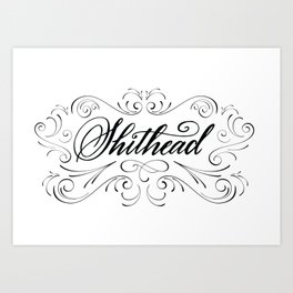 Shithead Art Print | Typography, Calligraphy, Graphicdesign 