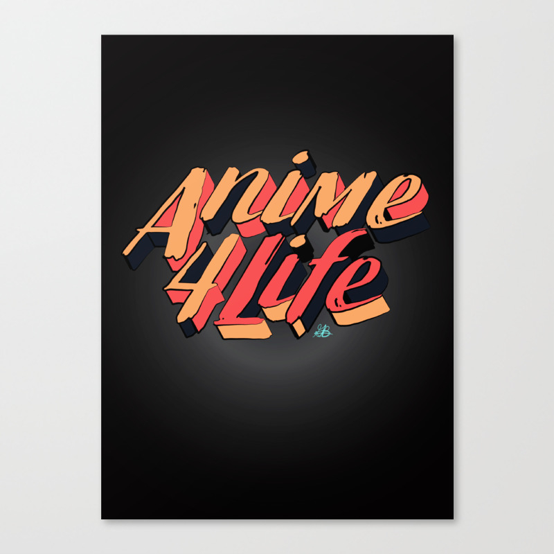Anime 4 Life Canvas Print By Gr8designs Society6