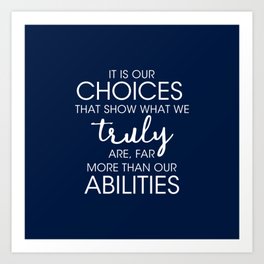 It is our CHOICES Art Print | Quote, Magic, Itisourchoices, Quotes, Abilities, Dumblore, Bookworm, Kids, Books, Magical 