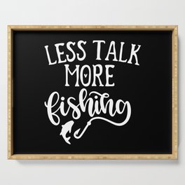 Less Talk More Fishing Funny Introvert Quote Serving Tray
