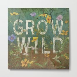 Grow Wild Metal Print