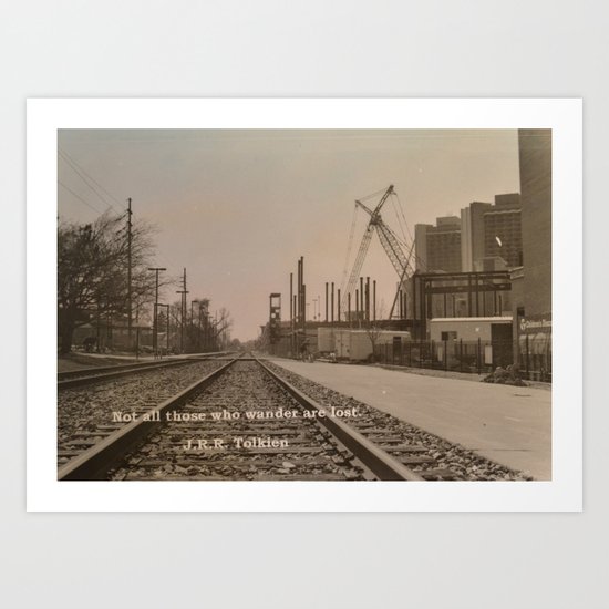 Not All Those Who Wander Are Lost Art Print