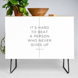 It's hard to beat a person who never gives up. Credenza