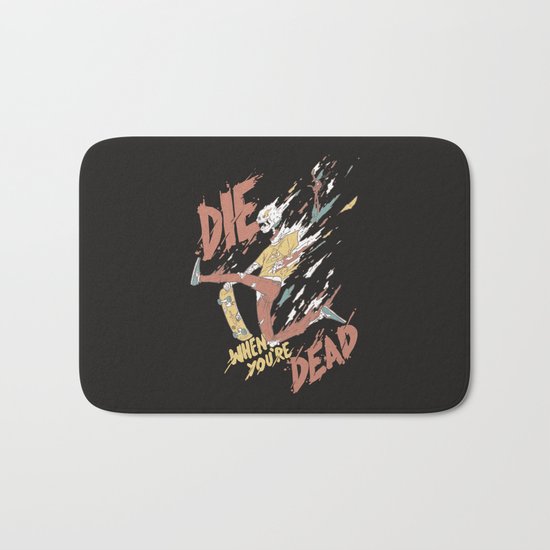 Die When You're Dead Bath Mat