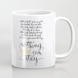 Nothing gold can stay Coffee Mug