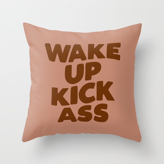 Wake Up Kick Ass Throw Pillow