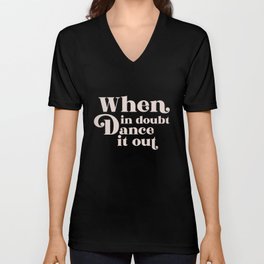 When In Doubt Dance It Out, Funny Quote V Neck T Shirt