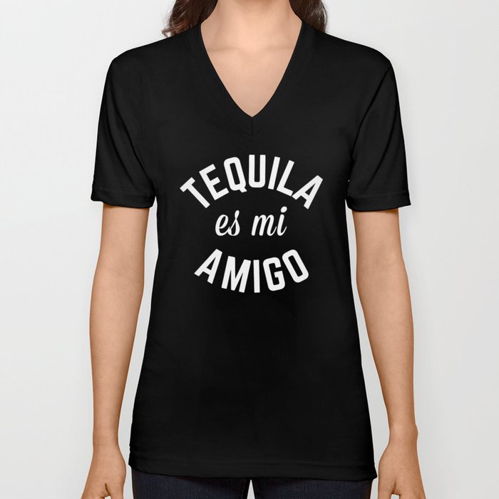 Tequila Es Mi Amigo Funny Quote V Neck T Shirt by EnvyArt Society6