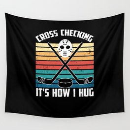 Ice Hockey Player Design Cross Checking It'S How I Hug Wall Tapestry