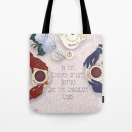 Sisters are the chocolate chips in cookies of life Tote Bag