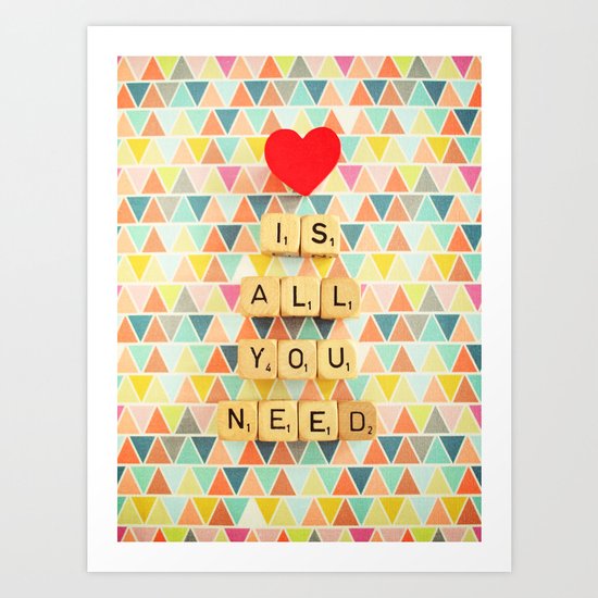 Love is All You Need Art Print