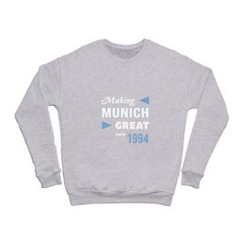 Making Munich Great Since 1994 Crewneck Sweatshirt