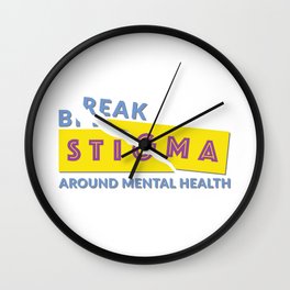 Break stigma around mental health Wall Clock
