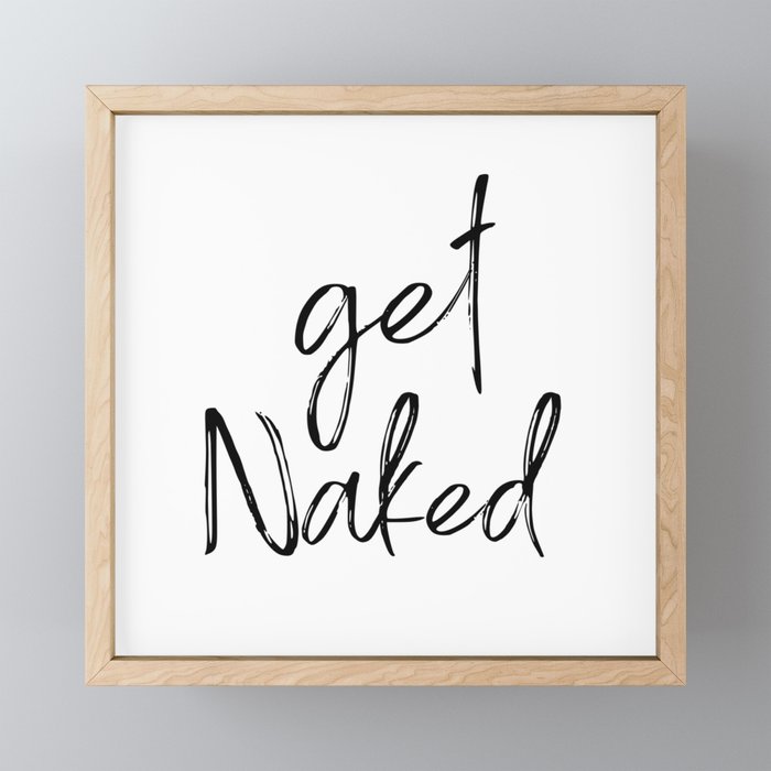 Get Naked Funny Bathroom Art, Meme, Black and White Print Framed Mini Art Print