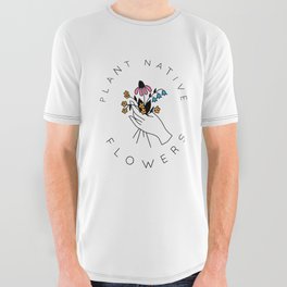 Plant Native Flowers - Color All Over Graphic Tee