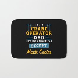 I'm A Crane Operator Dad Much Cooler Site Workers Bath Mat