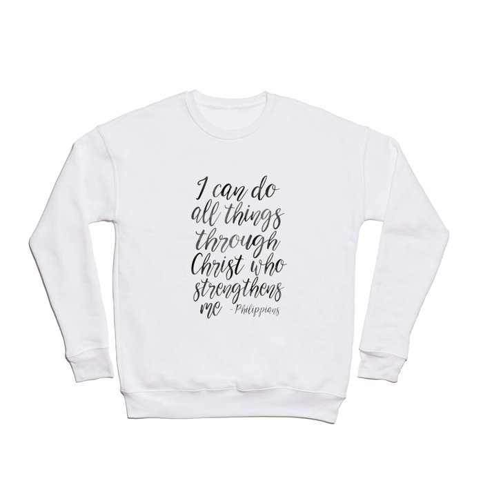 I Can Do All Things Through Christ Who Strengthens Me, Philippians Quote,Christian Art,Bible Verse,H Crewneck Sweatshirt