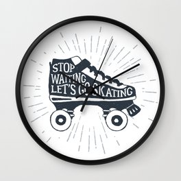 Colorful Roller Skates. Motivational Text - Stop Waiting. Let's Go Skating Wall Clock