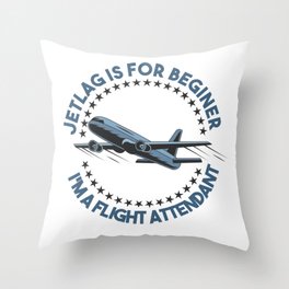 Stewardess Gift Jetlag Is For Beginer Throw Pillow