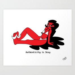 Authenticity is Sexy, Baby  Art Print