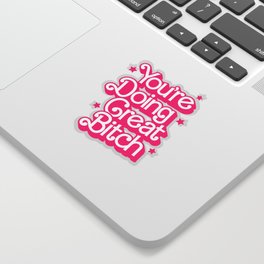 You're Doing Great Bitch by The Motivated Type in Retro Barbie Pink and White Sticker