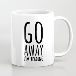 Go Away I'm Reading Coffee Mug