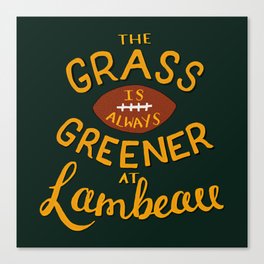 The Grass is Always Greener in Lambeau Canvas Print