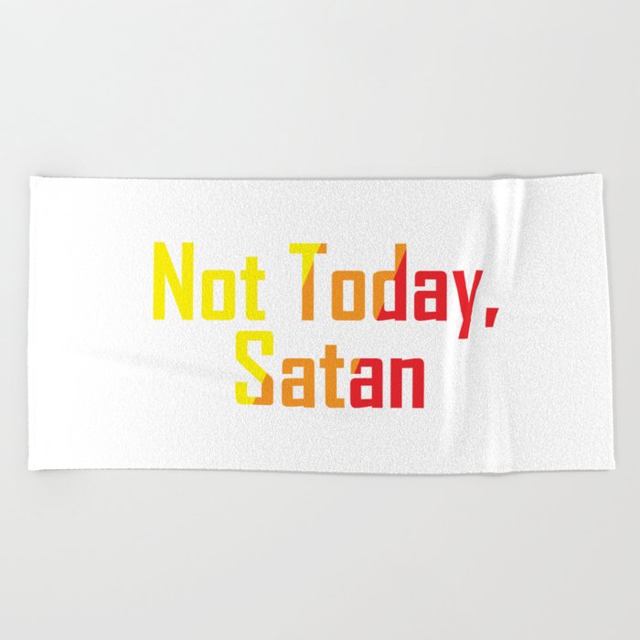 Not Today Satan Beach Towel