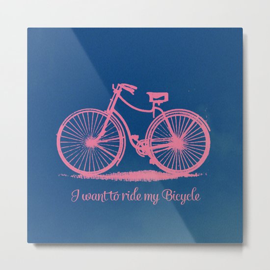 I want to ride my bicycle Metal Print