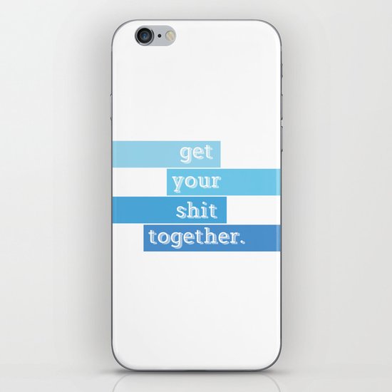 Get Your Shit Together iPhone & iPod Skin