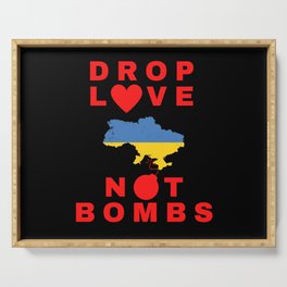 Drop Love Not Bombs Ukraine Serving Tray