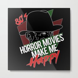 80's Horror Movies make me happy Metal Print | Crystallake, Horrorfan, 31Oktober, Halloween, Scary, Makemehappy, 80Shorrormovies, Graphicdesign, Horroraddict, Freddy 