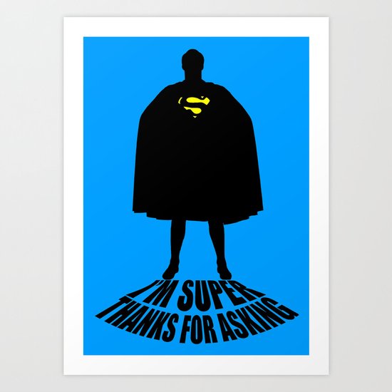 I'm Super, Thanks for Asking! Art Print