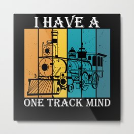 Trains - I have a one track mind Metal Print | Graphicdesign, Railway, Miniaturerailways, Funny, Modelrailway, Trainguideshirt, Hobby, Tradition, Railwaystation, Birthday 