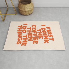 First I Drink The Coffee Then I Do The Things Rug | Lol, Kitchen, Caffeine, Feind, Quote, Graphicdesign, Funny, Addict, Meme, Lazy 