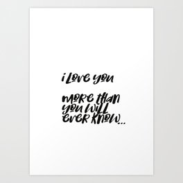 i love you more than you will ever know Art Print
