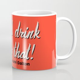 I'll Drink to That! 2021 Coffee Mug