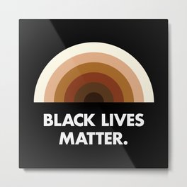 Black Lives Matter Rainbow Metal Print | Support, Non Violent, Protest, Freedom, Anti Racist, Civilrights, Policebrutality, Minority, Racism, Demonstrations 