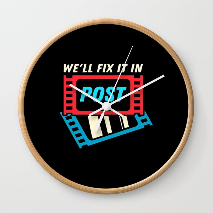 We'll fix It In Post Wall Clock