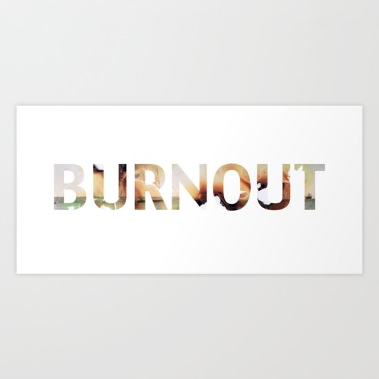 burnout Art Print