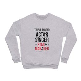 Triple Threat| Theater | Actor Singer and Stage Manager Crewneck Sweatshirt