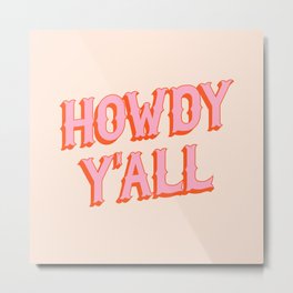 Southern Welcome: Howdy Y'all (bright pink and orange old west letters) Metal Print
