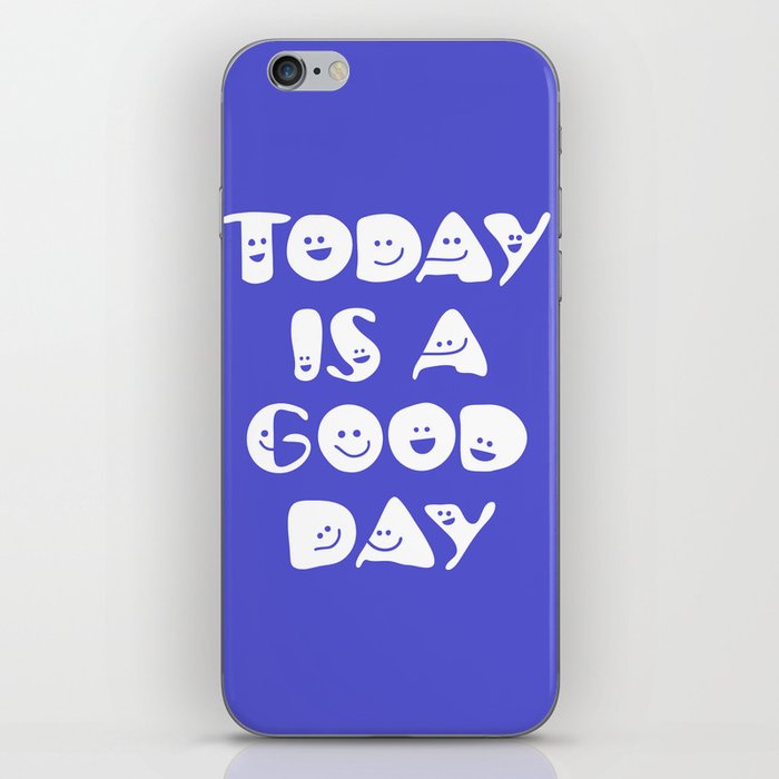 Today Is A Good Day! iPhone Skin