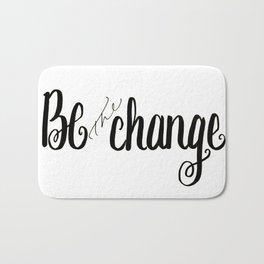 Be the Change Bath Mat | Quote, Blackandwhite, Written, Ink Pen, Write, Handlettering, Handlettered, Drawing, Swirl, Wish 