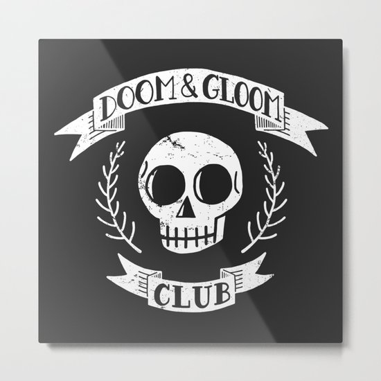 Doom & Gloom Club Metal Print