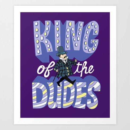 King of the Dudes Art Print