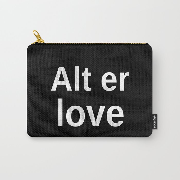 Alt er love inverted Carry-All Pouch