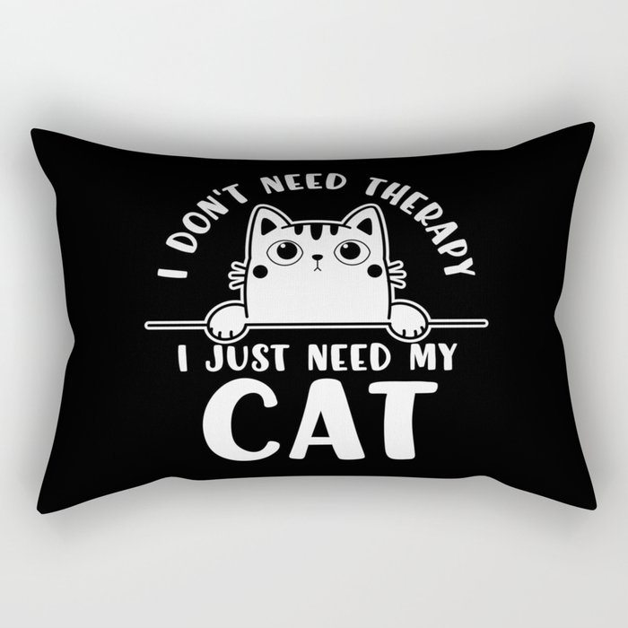 I Don't Need Therapy I Just Need My Cat Rectangular Pillow